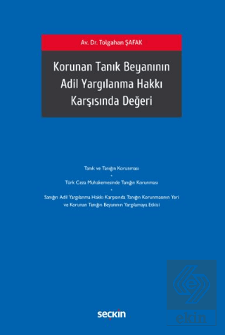 Korunan Tanık Beyanının Adil Yargılanma Hakkı Karşısında Değeri