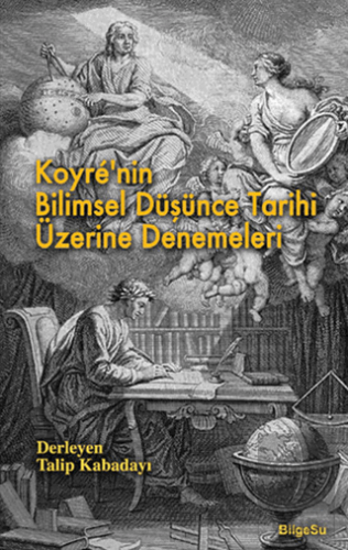 Koyre\'nin Bilimsel Düşünce Tarihi Üzerine Denemele