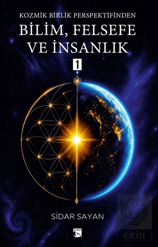 Kozmik Birlik Perspektifinden Bilim, Felsefe ve İnsanlık 1 Sidar Sayan
