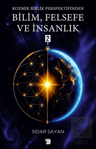 Kozmik Birlik Perspektifinden Bilim, Felsefe ve İnsanlık 2 Sidar Sayan