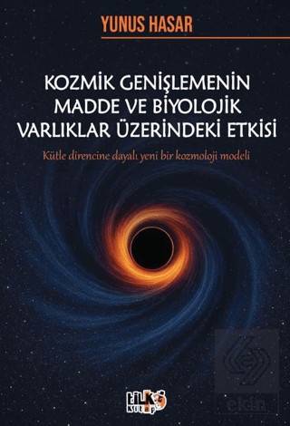 Kozmik Genişlemenin Madde ve Biyolojik Varlıklar Üzerindeki Etkisi