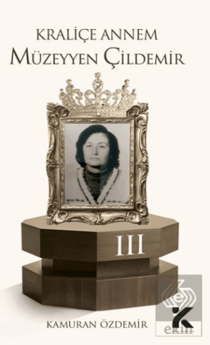 Kraliçe Annem Müzeyyen Çildemir-3