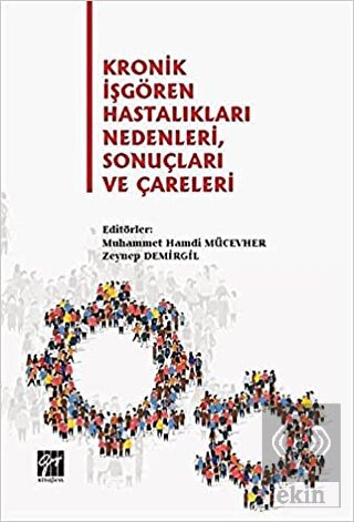 Kronik İşgören Hastalıkları Nedenleri, Sonuçları v