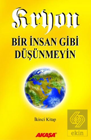 Kryon: 2. Kitap Bir İnsan Gibi Düşünmeyin