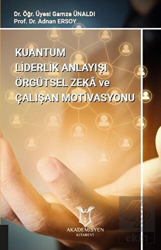 Kuantum Liderlik Anlayışı Örgütsel Zeka ve Çalışan