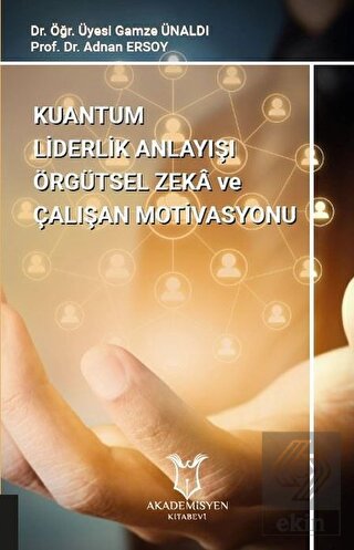 Kuantum Liderlik Anlayışı Örgütsel Zeka ve Çalışan