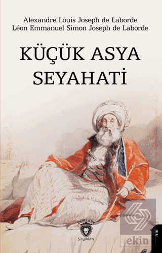Küçük Asya Seyahati Alexandre Louis Joseph de Laborde Dorlion Yayınlar
