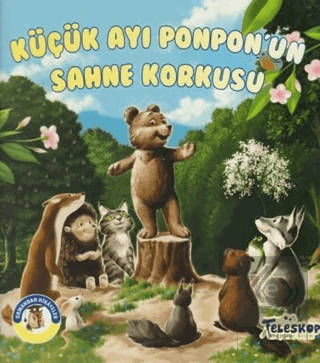 Küçük Ayı Ponpon\'un Sahne Korkusu - Ormandan Hikay