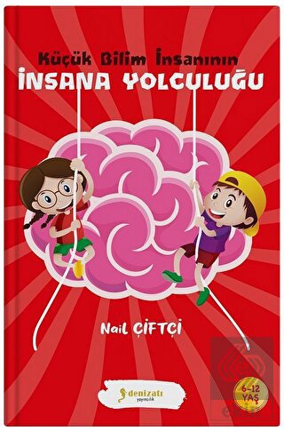 Küçük Bilim İnsanının İnsana Yolculuğu