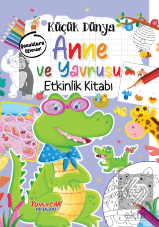 Küçük Dünya - Anne ve Yavrusu - Etkinlik Kitabı