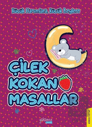Küçük Hanımlara, Küçük Beylere - Çilek Kokan Masal