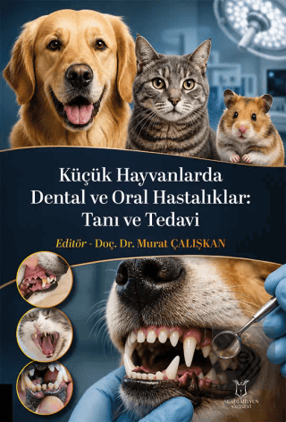 Küçük Hayvanlarda Dental ve Oral Hastalıklar: Tanı ve Tedavi Murat Çal