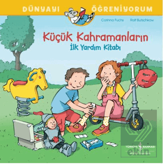 Küçük Kahramanların İlk Yardım Kitabı Dünyayı Öğreniyorum