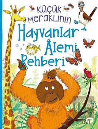 Küçük Meraklının Hayvanlar Alemi Rehberi