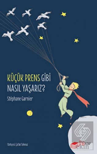 Küçük Prens Gibi Nasıl Yaşarız?