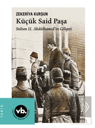 Küçük Said Paşa Sultan II. Abdülhamid'in Gölgesi