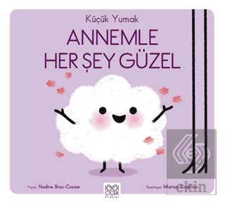Küçük Yumak - Annemle Her Şey Güzel Nadine Brun-Cosme 1001 Çiçek Kitap