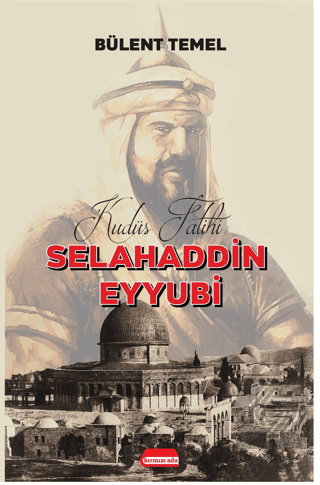 Kudüs Fatihi Selahaddin Eyyubi