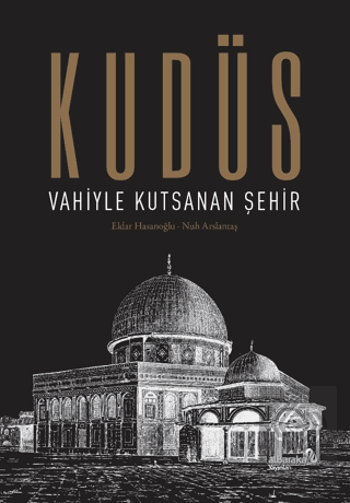 Kudüs: Vahiyle Kutsanan Şehir