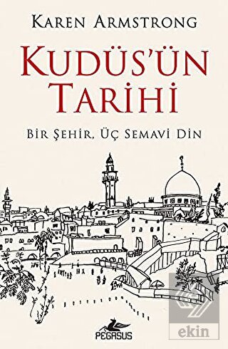 Kudüs'ün Tarihi: Bir Şehir Üç Semavi Din