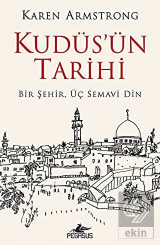 Kudüs'ün Tarihi: Bir Şehir Üç Semavi Din