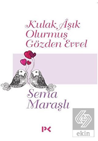 Kulak Aşık Olurmuş Gözden Evvel