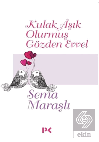 Kulak Aşık Olurmuş Gözden Evvel