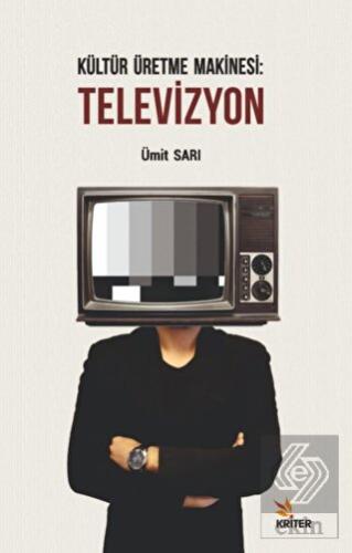 Kültür Üretme Makinesi: Televizyon