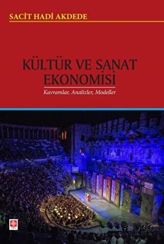 Kültür ve Sanat Ekonomisi Kavramlar, Analizler, Modeller Sacit Hadi Ak