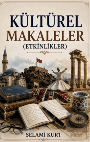 Kültürel Makaleler (Etkinlikler) Selami Kurt Kitap Müptelası Yayınları