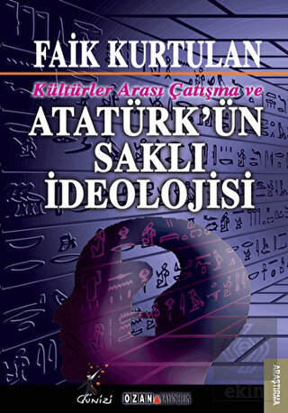 Kültürlerarası Çatışma ve Atatürk\'ün Saklı İdeoloj