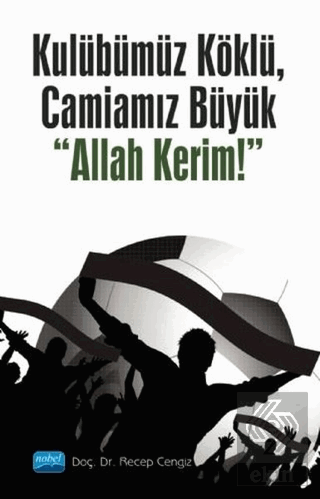 Kulübümüz Köklü, Camiamız Büyük Allah Kerim!