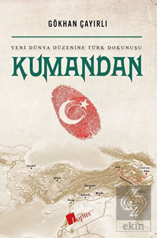 Kumandan Yeni Dünya Düzenine Türk Dokunuşu