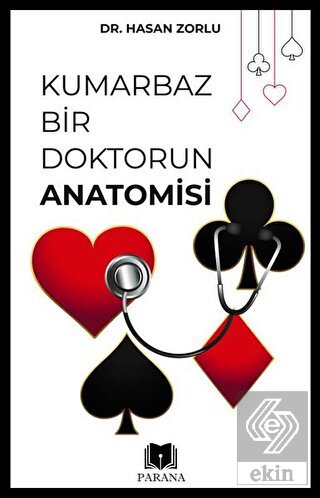 Kumarbaz Bir Doktorun Anatomisi