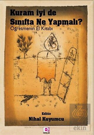 Kuram İyi De Sınıfta Ne Yapalım?