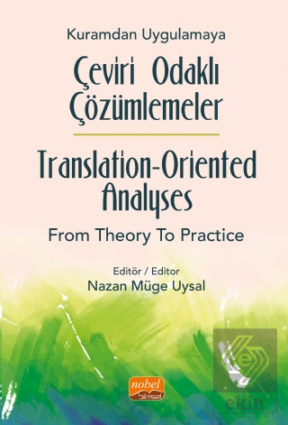Kuramdan Uygulamaya Çeviri Odaklı Çözümlemeler / T