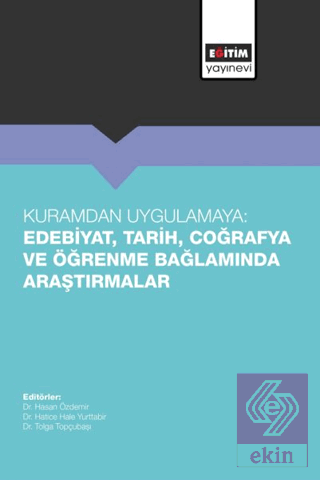 Kuramdan Uygulamaya: Edebiyat, Tarih, Coğrafya ve Öğrenme Bağlamında A