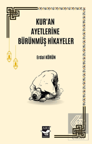 Kuran Ayetlerine Bürünmüş Hikayeler