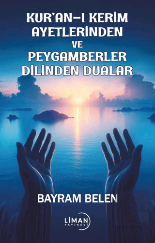 Kuran-ı Kerim Ayetlerinden ve Peygamberler Dilinden Dualar