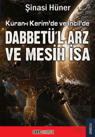 Kuran-ı Kerim'de ve İncil'de Dabbetü'l Arz ve Mesi