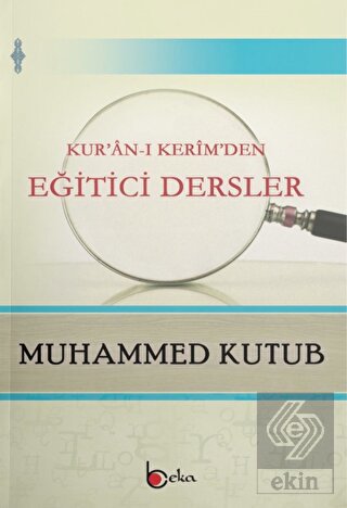 Kur\'an-ı Kerim\'den Eğitici Dersler