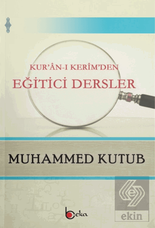 Kur\'an-ı Kerim\'den Eğitici Dersler