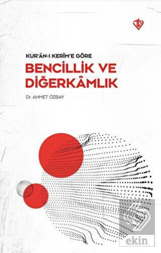 Kur'an-ı Kerim'e Göre - Bencillik ve Diğerkamlık