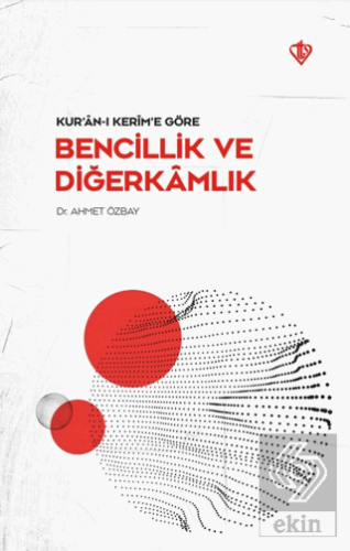 Kur'an-ı Kerim'e Göre - Bencillik ve Diğerkamlık