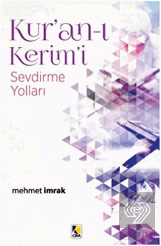 Kur\'an-ı Kerim\'i Sevdirme Yolları