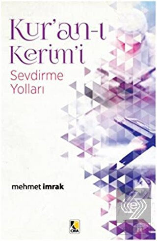 Kur\'an-ı Kerim\'i Sevdirme Yolları