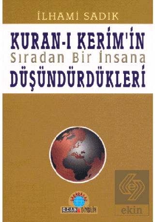 Kuran-ı Kerim\'in Sıradan Bir İnsana Düşündürdükler