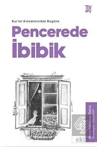 Kuran Kıssalarından Bugüne Pencerede İbibik