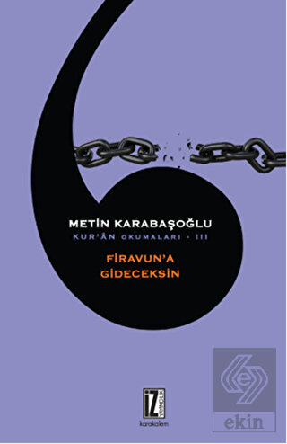 Kur\'an Okumaları 3: Firavun\'a Gideceksin