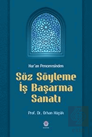 Kur\'an Penceresinden Söz Söyleme İş Başarma Sanatı